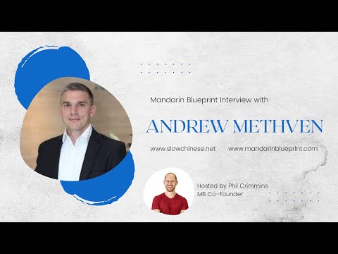 Founder of Slow Chinese 每周漫闻 Andrew Methven on Chinese News &amp; Immersion Learning
