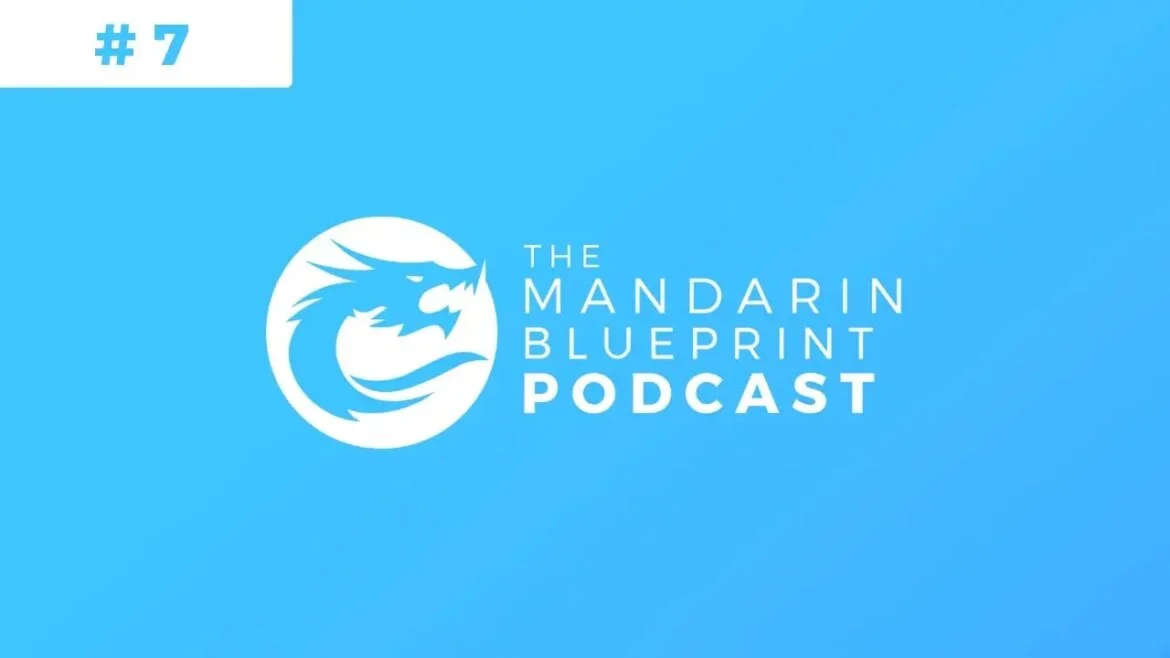 Mandarin Blueprint Podcast Episode 7