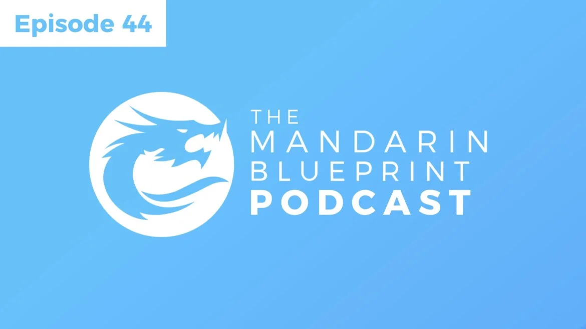 The Mandarin Blueprint Podcast No 44